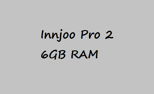 Innjoo Pro 2 With 6GB RAM 4000mAh battery Price in Nigeria India China