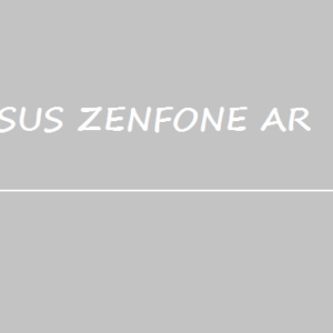 Asus Zenfone AR Price Specification Nigeria India USA UK Malaysia