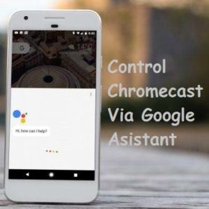 How to Control Chromecast Devices with Google Assistant
